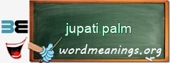 WordMeaning blackboard for jupati palm